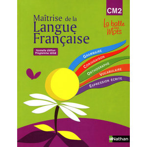 MAITRISE DE LA LANGUE FRANCAISE CM2 la balle aux mots MANUEL ED.2009